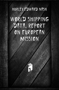 World shipping data. Report on European mission