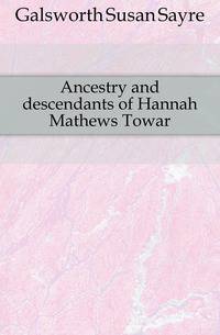 Ancestry and descendants of Hannah Mathews Towar