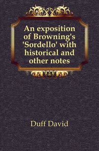 An exposition of Browning's 'Sordello' with historical and other notes