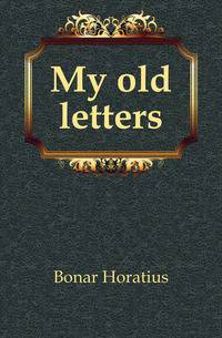 My old letters