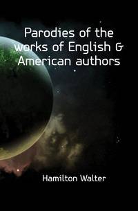 Parodies of the works of English &amp; American authors
