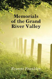 Memorials of the Grand River Valley