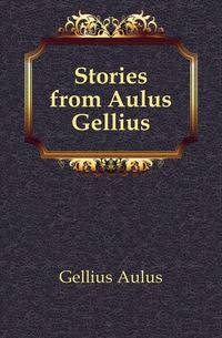 Stories from Aulus Gellius