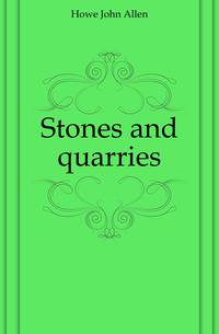 Stones and quarries