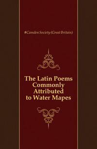 The Latin Poems Commonly Attributed to Water Mapes
