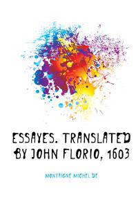 Essayes. Translated by John Florio, 1603