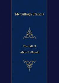 The fall of Abd-Ul-Hamid