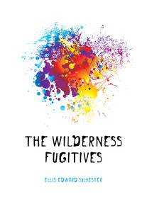 The wilderness fugitives