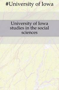 University of Iowa studies in the social sciences