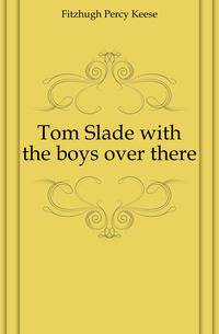 Tom Slade with the boys over there