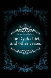The Dyak chief, and other verses