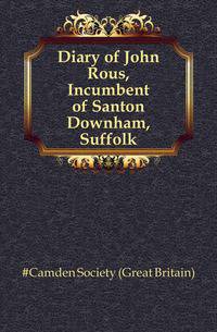 Diary of John Rous, Incumbent of Santon Downham, Suffolk
