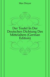 Der Teufel In Der Deutschen Dichtung Des Mittelalters (German Edition)
