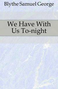 We Have With Us To-night