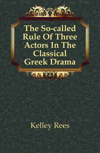 The So-called Rule Of Three Actors In The Classical Greek Drama