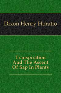 Transpiration And The Ascent Of Sap In Plants