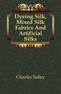 Dyeing Silk, Mixed Silk Fabrics And Artificial Silks