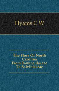 The Flora Of North Carolina From Ranunculaceae To Salviniaceae