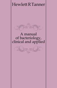 A manual of bacteriology, clinical and applied