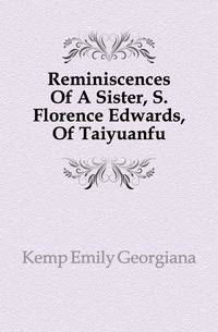 Reminiscences Of A Sister, S. Florence Edwards, Of Taiyuanfu