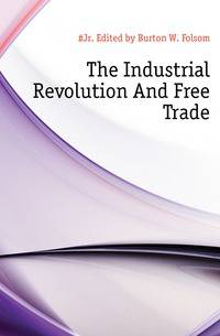 The Industrial Revolution And Free Trade