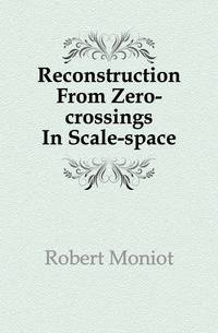 Reconstruction From Zero-crossings In Scale-space