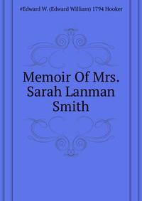 Memoir Of Mrs. Sarah Lanman Smith ...