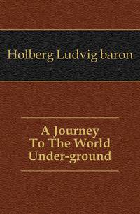A Journey To The World Under-ground