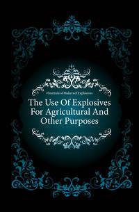 The Use Of Explosives For Agricultural And Other Purposes