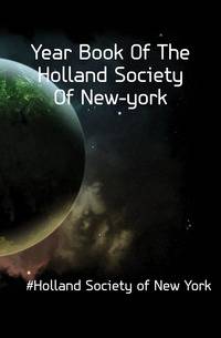 Year Book Of The Holland Society Of New-york