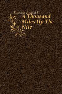 A Thousand Miles Up The Nile