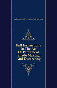 Full Instructions In The Art Of Parchment Shade Making And Decorating
