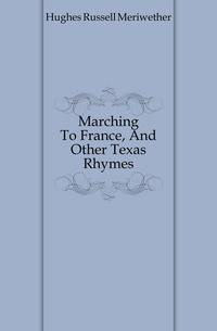 Marching To France, And Other Texas Rhymes