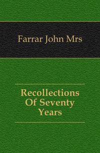 Recollections Of Seventy Years