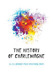The History Of Charlemagne