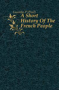 A Short History Of The French People