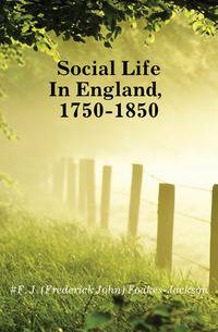 Social Life In England, 1750-1850