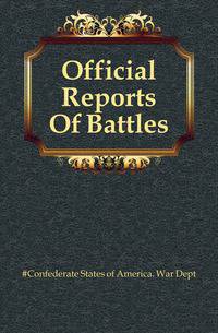 Official Reports Of Battles