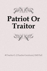 Patriot Or Traitor