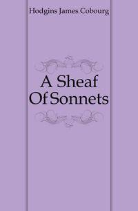 A Sheaf Of Sonnets