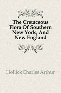 The Cretaceous Flora Of Southern New York, And New England