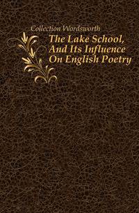 The Lake School, And Its Influence On English Poetry