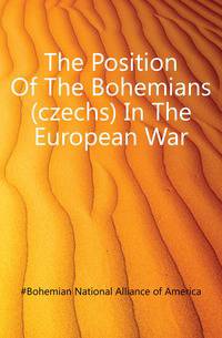 The Position Of The Bohemians (czechs) In The European War