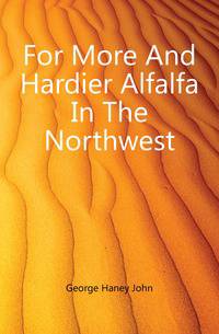 For More And Hardier Alfalfa In The Northwest