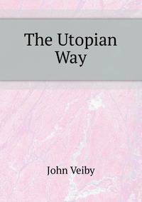 The Utopian Way ..