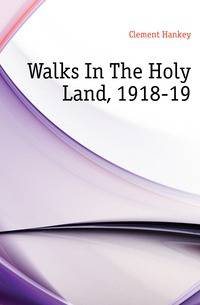 Walks In The Holy Land, 1918-19
