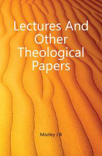 Lectures And Other Theological Papers