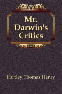 Mr. Darwin's Critics