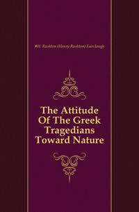 The Attitude Of The Greek Tragedians Toward Nature