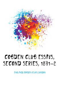Cobden Club Essays, Second Series, 1871-2
